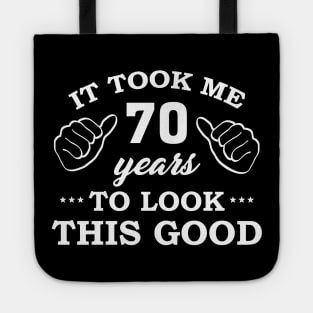 Birthday It Took 70 Years To Look This Good Funny Tote