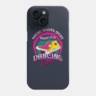 These Boots Were Made For Dancing Queens Phone Case