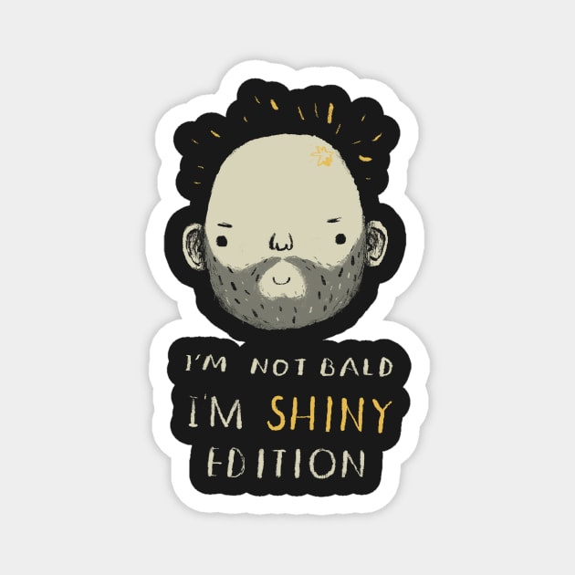 i'm not bald i'm shiny edition! Magnet by Louisros