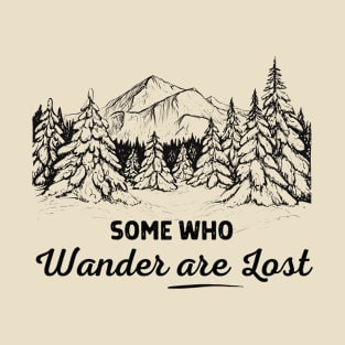 Some Who Wander Are Lost T-Shirts T-Shirt