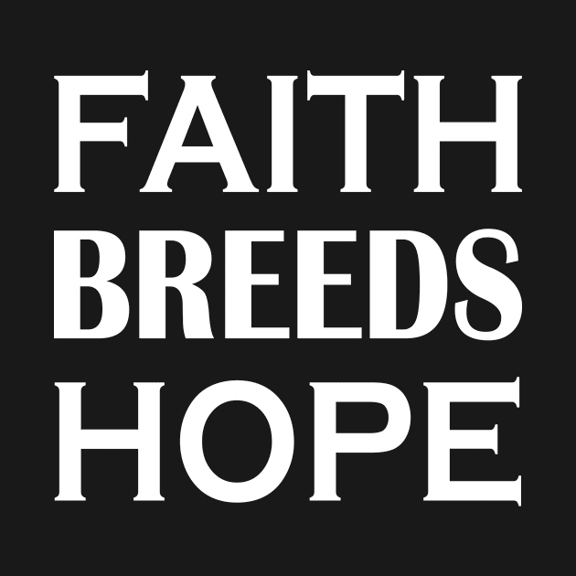 Faith Breeds Hope by mo designs 95