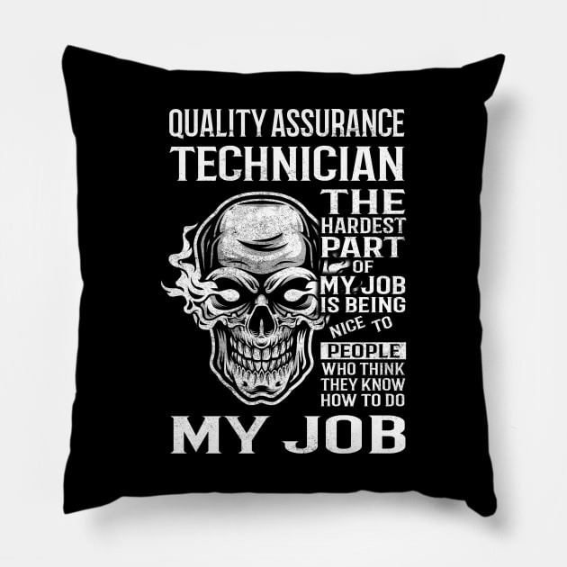 Quality Assurance Technician T Shirt - The Hardest Part Gift Item Tee Pillow by candicekeely6155