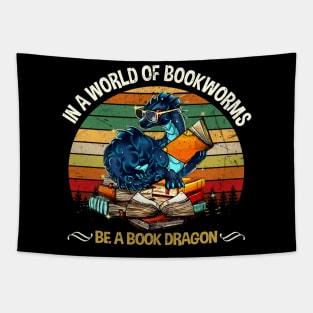 IN A WORLD OF BOOKWORMS BE A BOOK DRAGON Tapestry