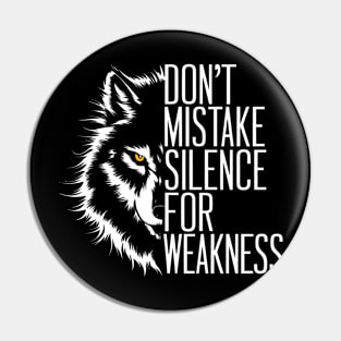 Don't Mistake Silence For Weakness Inspirational Wolf Lover Pin