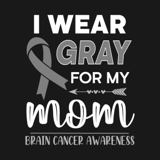 I Wear Gray For My Mom T-Shirt