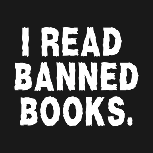 Adult Humor I Read Banned Books T-Shirt