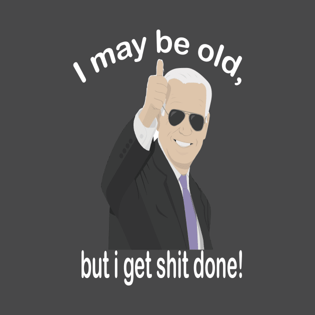 I may be old but i get shit done by l designs