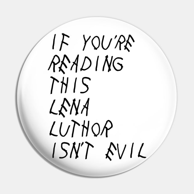 If You're Reading This, Lena Luthor Isn't Evil Pin by brendalee