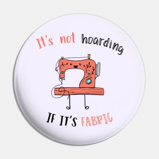 It's Not Hoarding if it's Fabric Pin