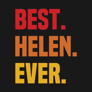 BEST HELEN EVER ,HELEN NAME T-Shirt