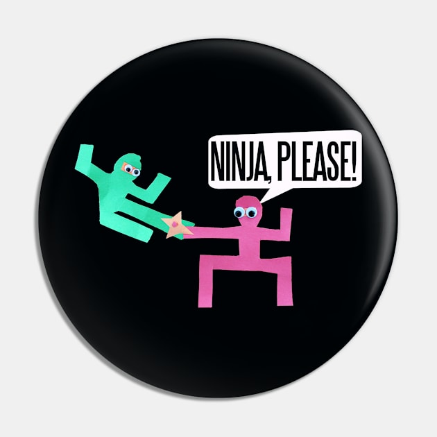 Ninja PLEASE Pin by bubbsnugg