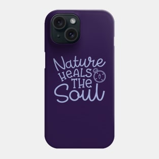 Nature Heals The Soul Hiking Camping Phone Case