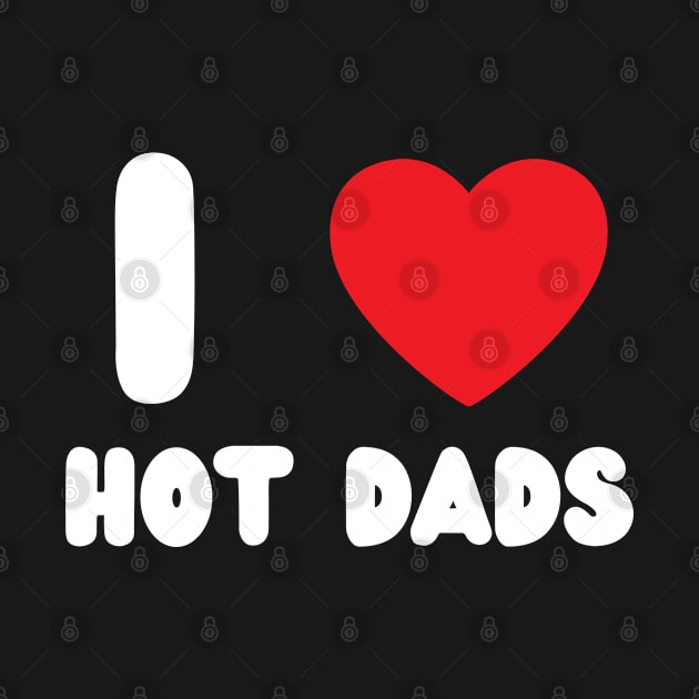 I Love Heart Hot Dads by BobaPenguin