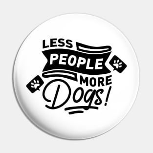 Less people more dogs Pin