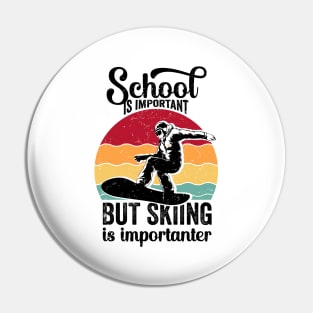 School Is Important But Skiing Is Importanter - Retro Pin