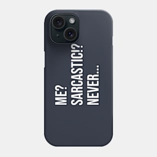 I Would Never! Phone Case