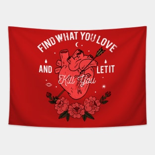 Find Your Passion and Live Boldly with Our 'Find What You Love and Let It Kill You' Design Tapestry