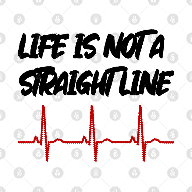 Life Is Not A Straight Line - ECG Edition by latebirdmerch