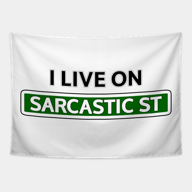 I live on Sarcastic St Tapestry by Mookle