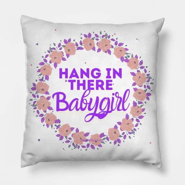 Hang in there babygirl Pillow by Pocket Size Latinx