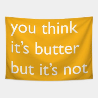 It's Not Butter Tapestry