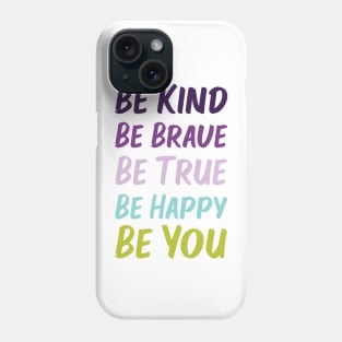 Be Kind Be Brave Be True Be Happy Be You | Purple Blue Green | White Phone Case