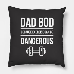 Dad Bod Because Exercise Can Be Dangerous Pillow