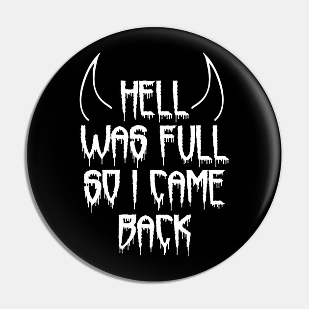 Hell Was Full So I Came Back Pin by LunaMay