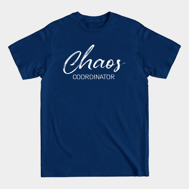 Chaos Coordinator - Mother - T-Shirt