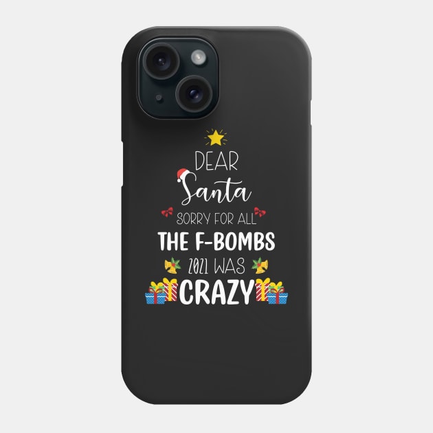 Dear Santa Sorry For All The F-Bombs 2021 was Crazy / Funny Dear Santa Christmas Tree Design Gift Phone Case by WassilArt