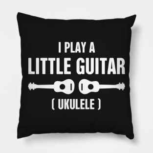 I Play A Little Guitar - Ukulele Pillow