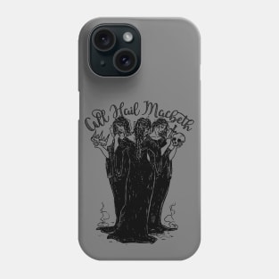 Witches All Hail Macbeth Phone Case