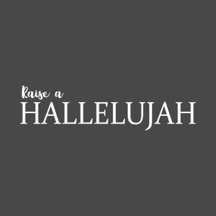 Raise a Hallelujah T-Shirt