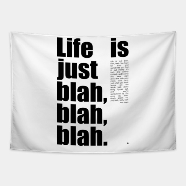 Life Is Just Blah Blah Blah Black Life Tapestry Teepublic