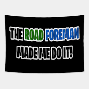 The road foreman made me do it Tapestry