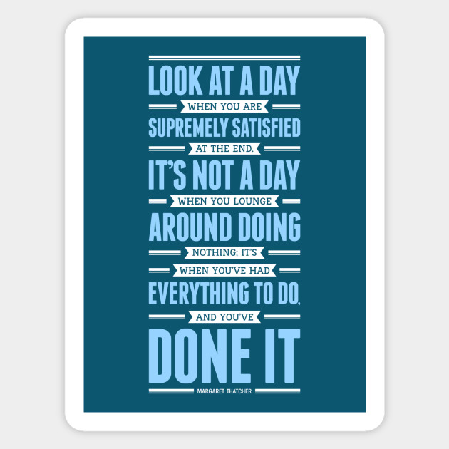 Lab No. 4 Look At A Day When Margaret Thatcher Inspirational Quote - Margaret Thatcher - Sticker