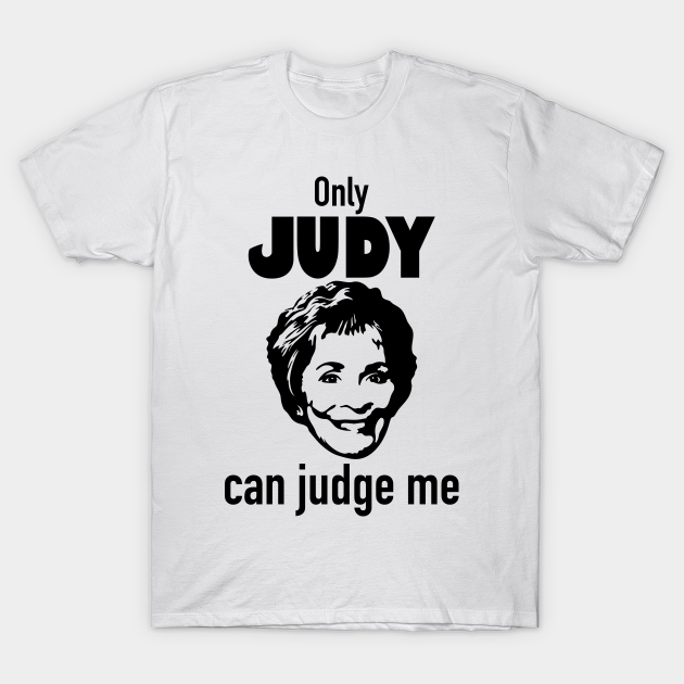 only judy can judge me t shirt