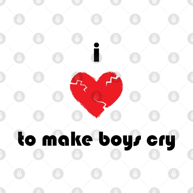 I Love To Make Boys Cry by atomguy