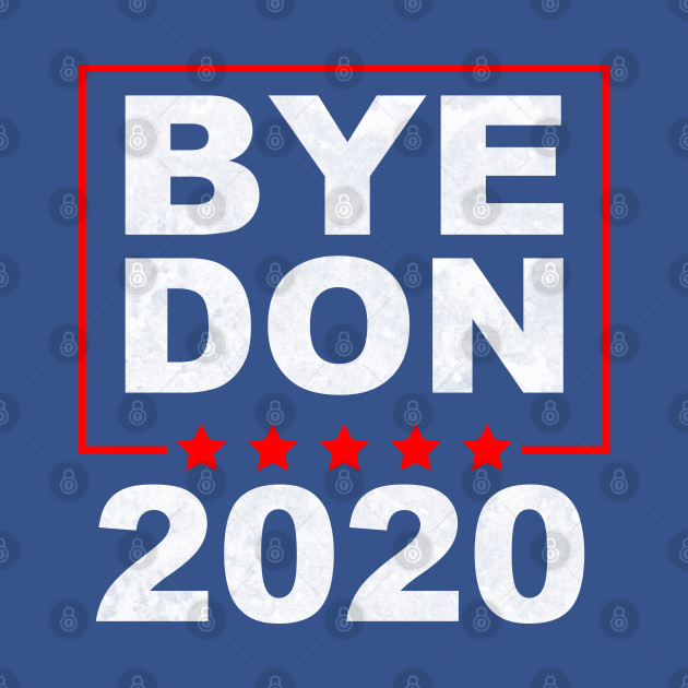 Disover BYE DON 2020 - Joe Biden 2020 - T-Shirt