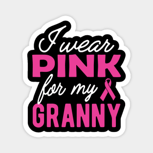 Breast Cancer - I wear pink for my granny grandma Magnet