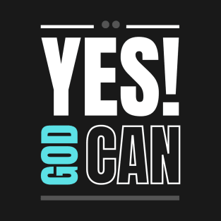 Yes God Can Christian T-Shirt