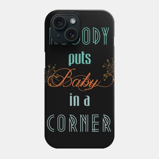 Nobody puts Baby in a corner Phone Case by LanaBanana