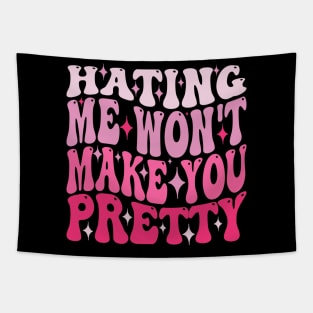 Hating Me Won't Make You Pretty Funny humorous Tapestry