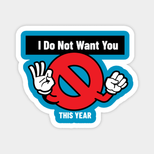 I Do Not Want You Magnet