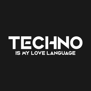 Techno Is My Love Language DJ Rave T-Shirt