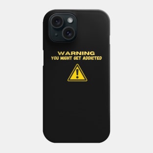 warning you might get addicted Phone Case