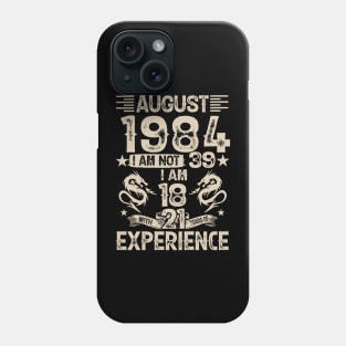 August 1984 I'm Not 39 I'm 18 21 years Of Experience Phone Case