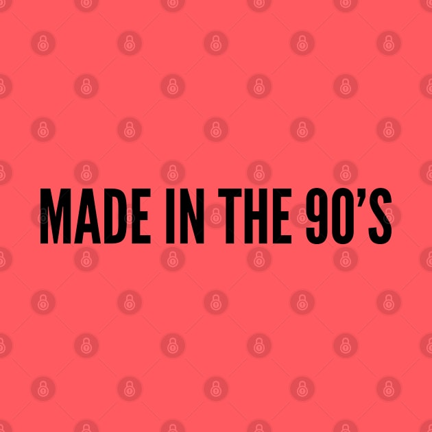 Cute - Made In The 90's - adult, food, gaming, geek, gym, hipster, logo, mashup, meme, movie, music, parody, slogan, statement, funny, text, typography, pop culture, popular by sillyslogans