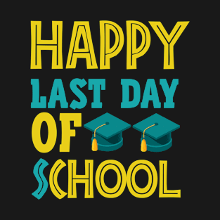 Happy last day of school cool student and teacher T-Shirt