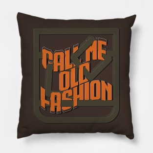 Call me old fashion Pillow